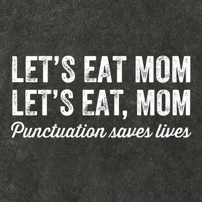 Let's Eat Mon! Punctuation Saves Lives.Vintage Distressed T-shirt