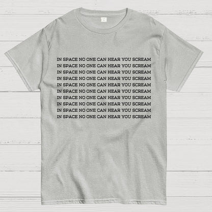 In space, no one can hear you scream Geek T-Shirt