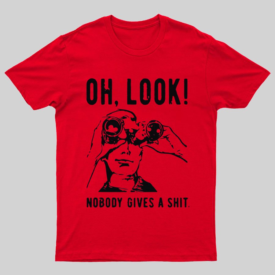 Oh Look Nobody Gives A Shit Sarcastic Funny T-Shirt