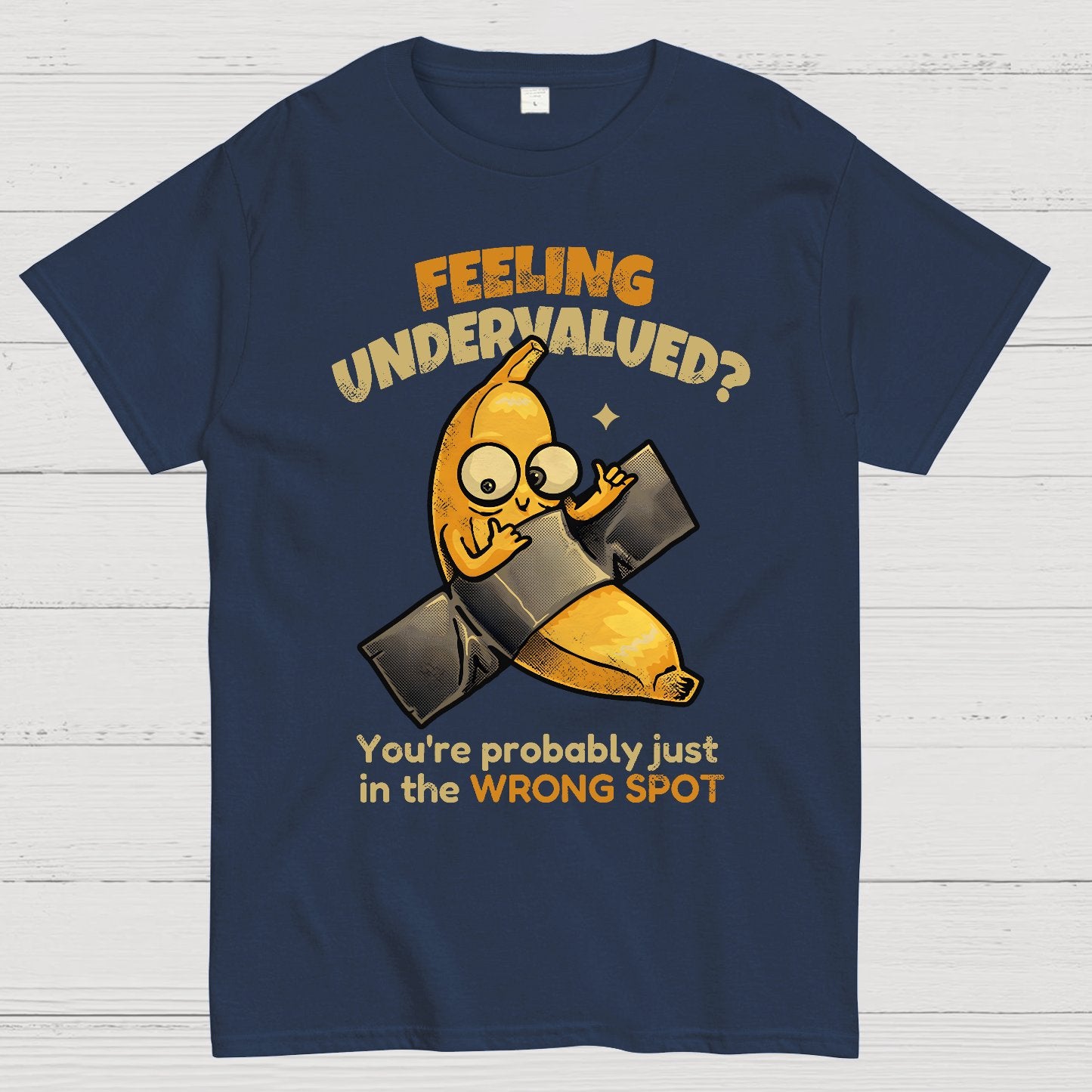Feeling Undervalued? You're Probably Just In The Wrong Spot Value yourself Geek T-Shirt