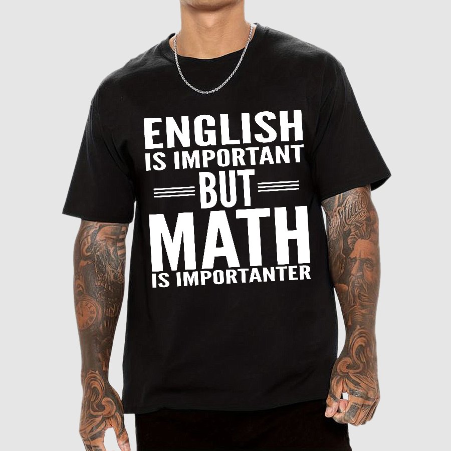 English is important but Math is importanter Geek T-Shirt