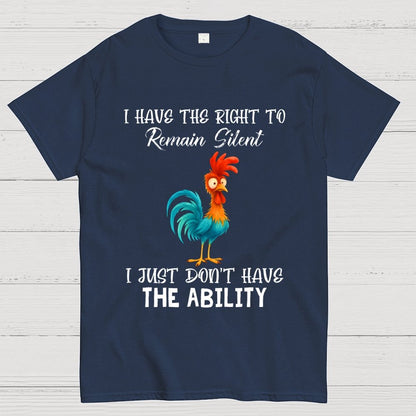 I Have The Right To Remain Silent I Just Don't Have The Ability Geek T-Shirt