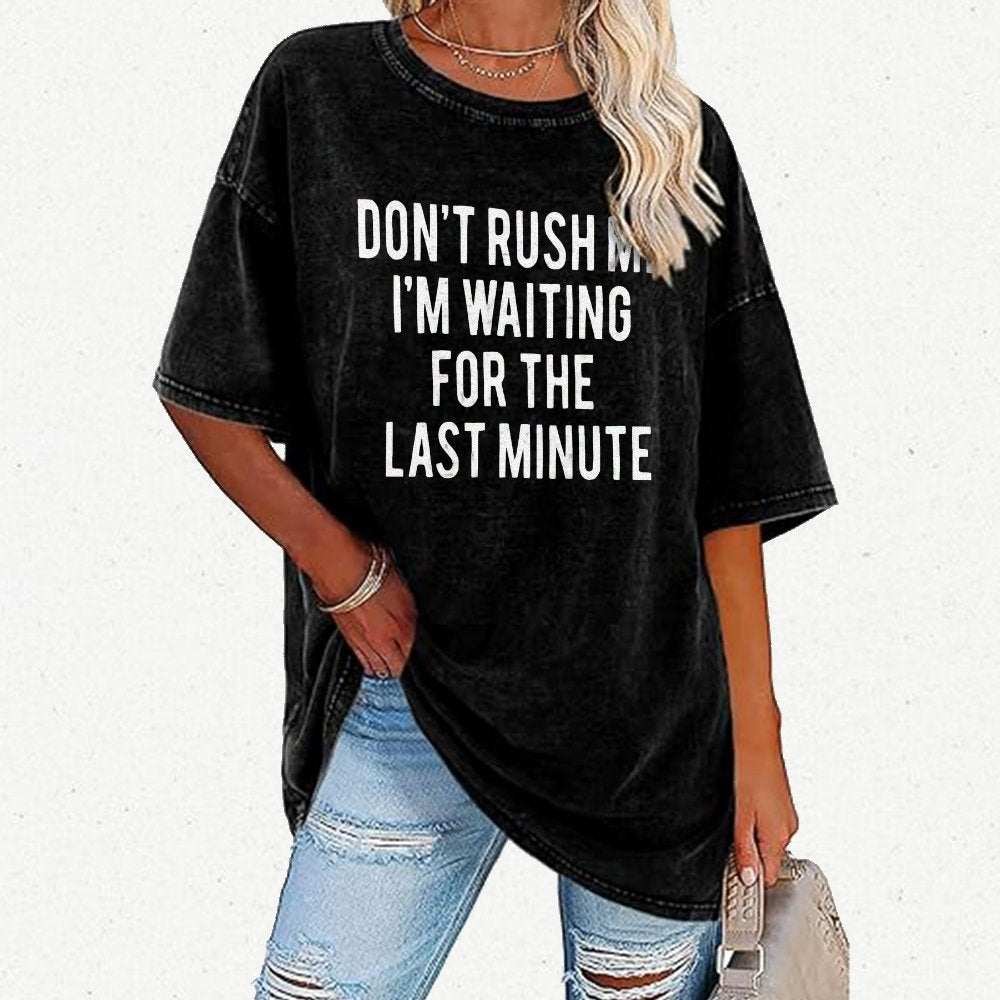 Don't rush me I'm waiting for the last minute!  Vintage Distressed T-shirt