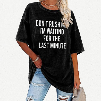 Don't rush me I'm waiting for the last minute!  Vintage Distressed T-shirt