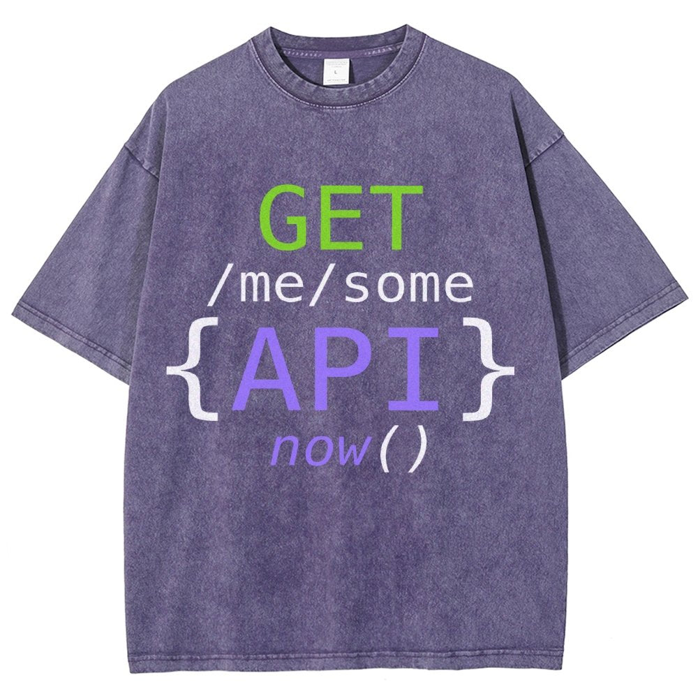 Get Me Some Api Now I Made an API for That Vintage Distressed T-shirt