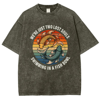 We're Just Two Lost Souls Swimming In A Fish Bowl Vintage Distressed T-shirt