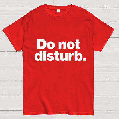 Do Not Disturb.Geeky T-Shirt