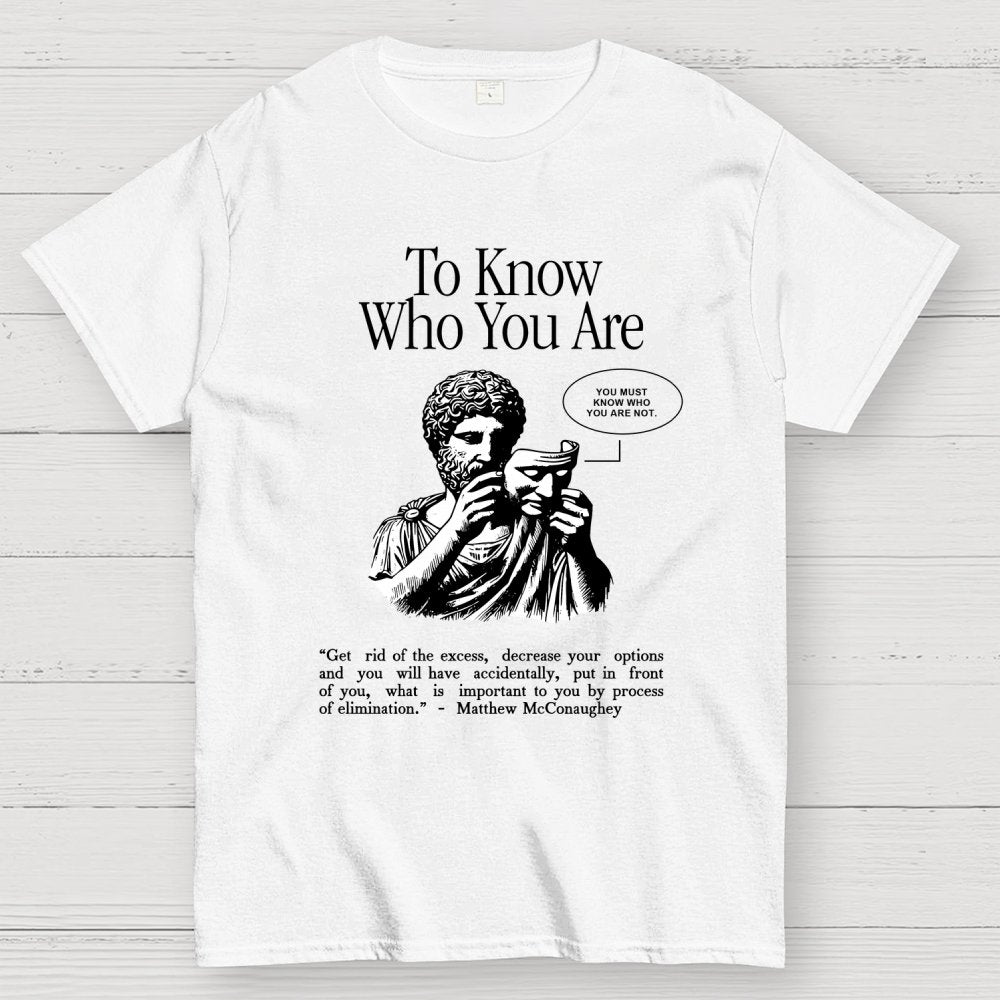 To Know Who You Are Geek T-Shirt