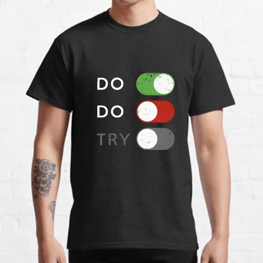 Act or don't act. Trying is off - limits Geeky T-Shirt