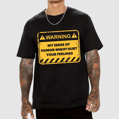 Warning My Sense Of Humor Might Hurt Your Feelings Geek T-Shirt