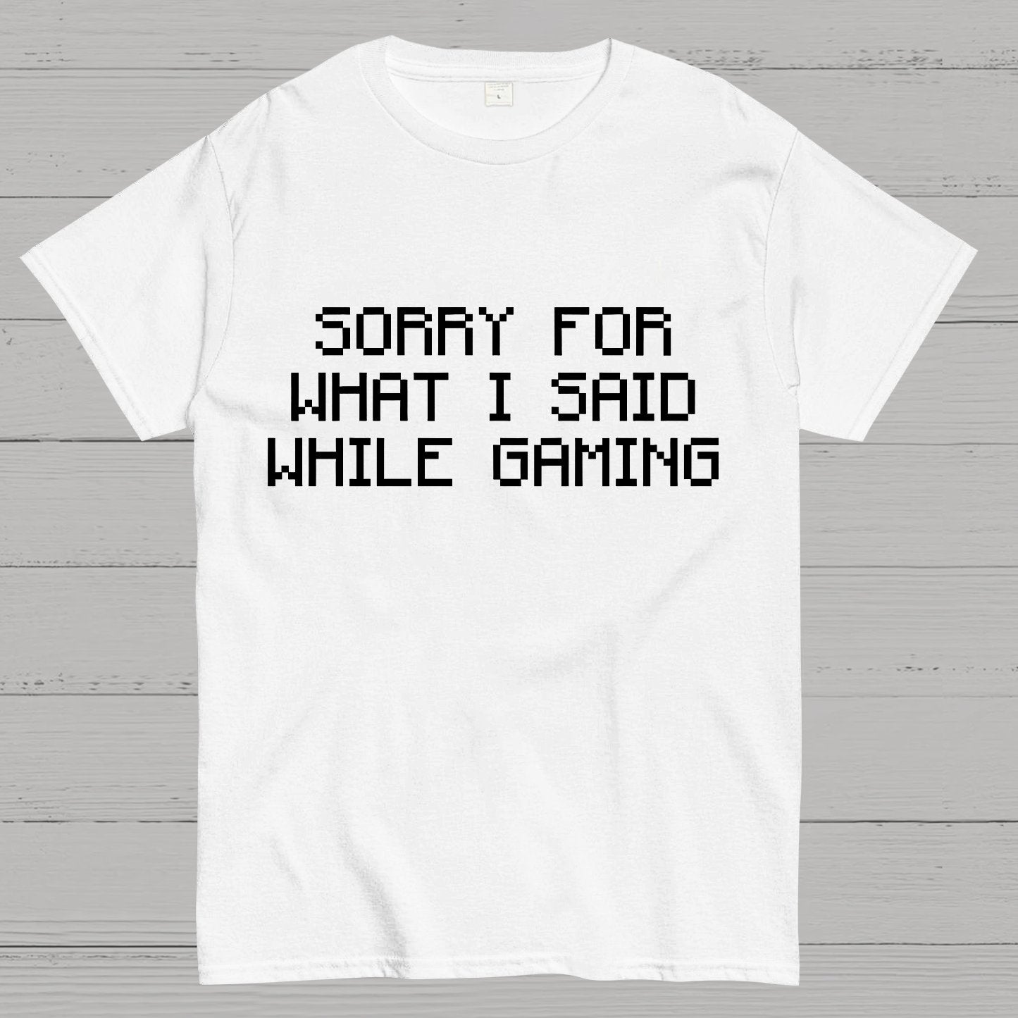 Sorry For What I Said While Gaming Nerd T-Shirt