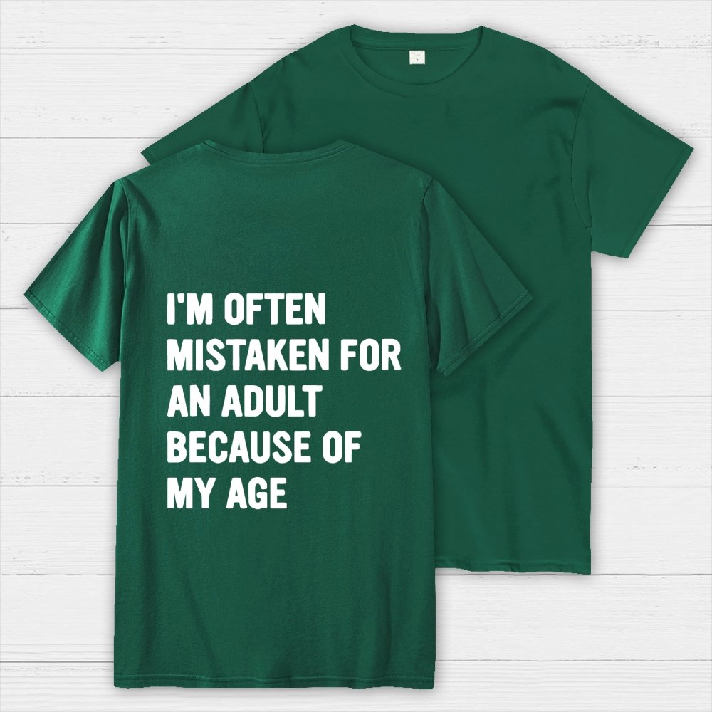 I'm Often Mistaken For An Adult Because Of My Age Front And Back Printing Geek T-Shirt