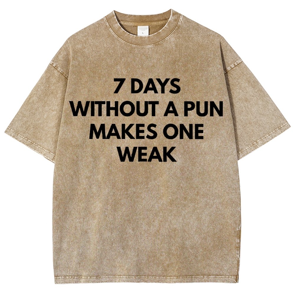 7 Days Without A Pun Makes One Weak Vintage Distressed T-shirt