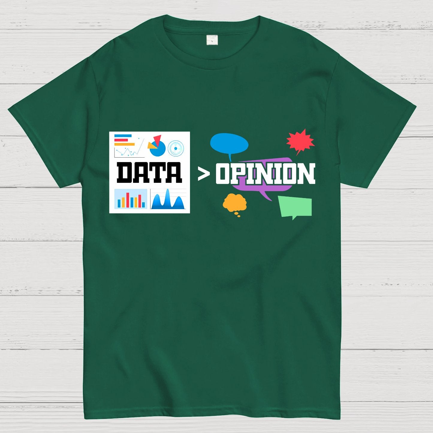 Data is more important than opinions. Analysts and data science Geek T-Shirt