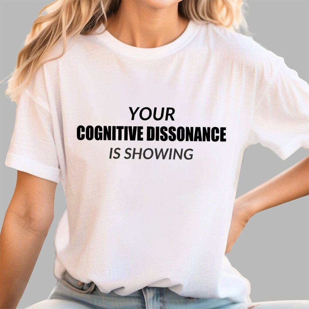 Your Cognitive Dissonance Is Showing Geek T-Shirt