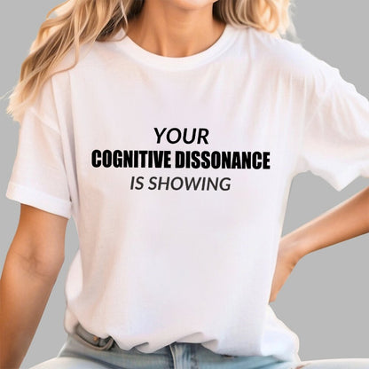 Your Cognitive Dissonance Is Showing Geek T-Shirt