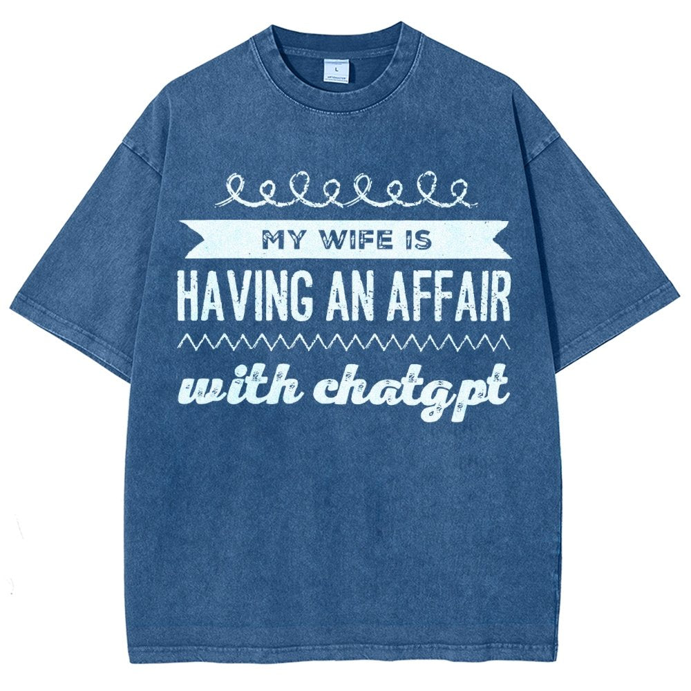 My Wife Is Having An Affair With ChatGPT Vintage Distressed T-shirt