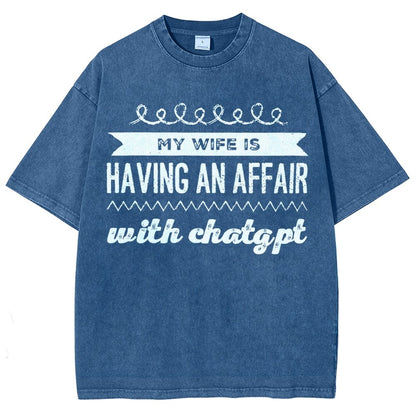 My Wife Is Having An Affair With ChatGPT Vintage Distressed T-shirt