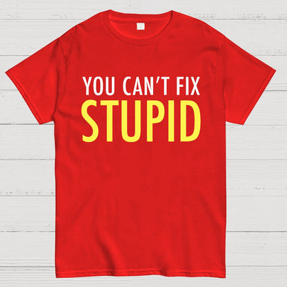 You Can’T Fix Stupid Geek T-Shirt