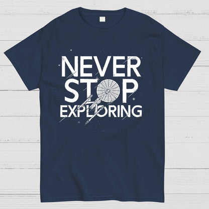 Never Stop Exploring Geek T-Shirt