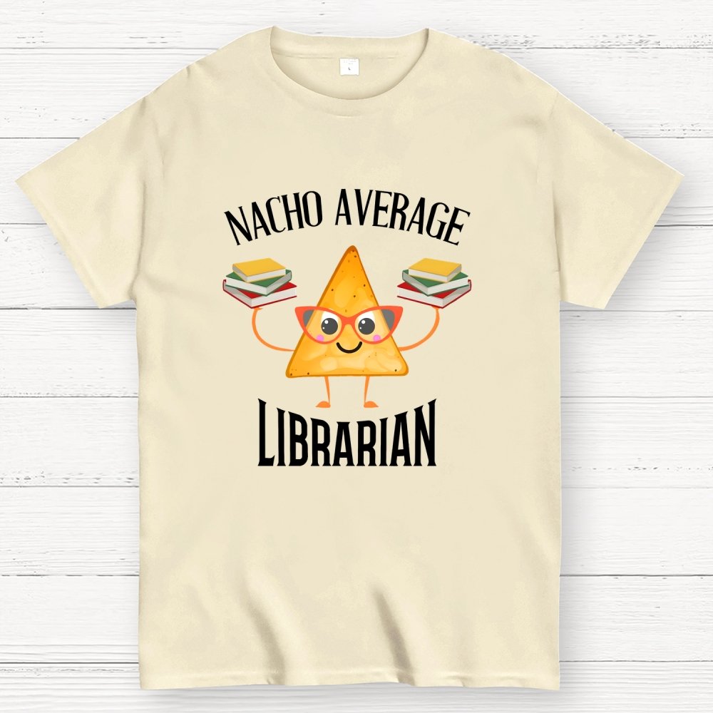 Nacho Average Librarian Book Lover World Book Day Geek T-Shirt