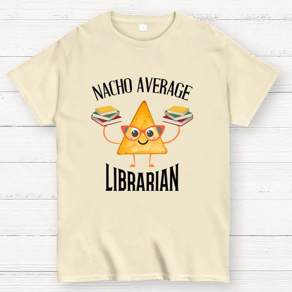 Nacho Average Librarian Book Lover World Book Day Geek T-Shirt