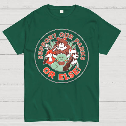 Support our Parks OR ELSE.Funny Geek T-Shirt