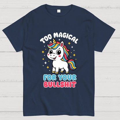 Too Magical For Your Bullshit Geek T-Shirt