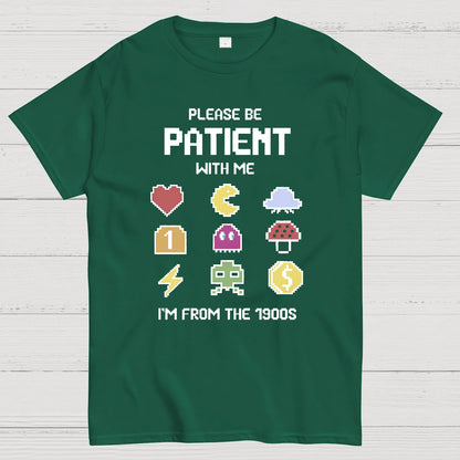 Please Be Patient with Me Im from the 1900s Geeky T-Shirt