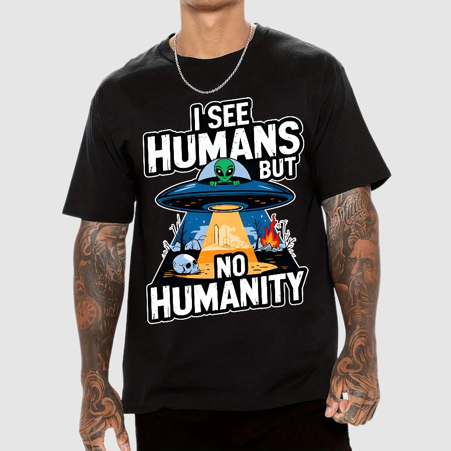 I See Humans But No Humanity Geek T-Shirt