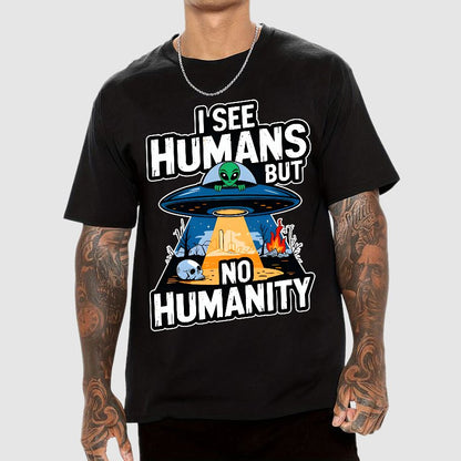 I See Humans But No Humanity Geek T-Shirt