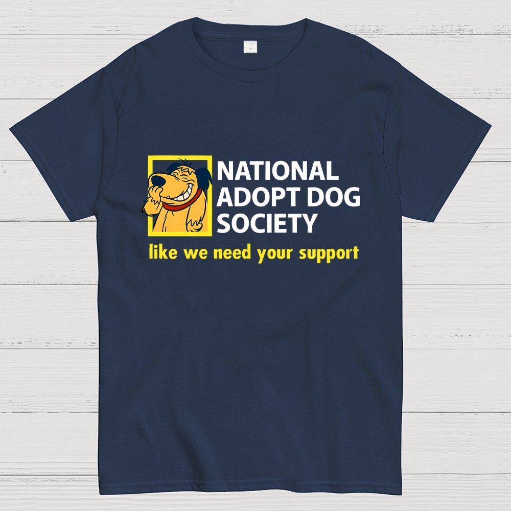 National Adopt Dog Society Funny Saying Unisex Geek T-Shirt