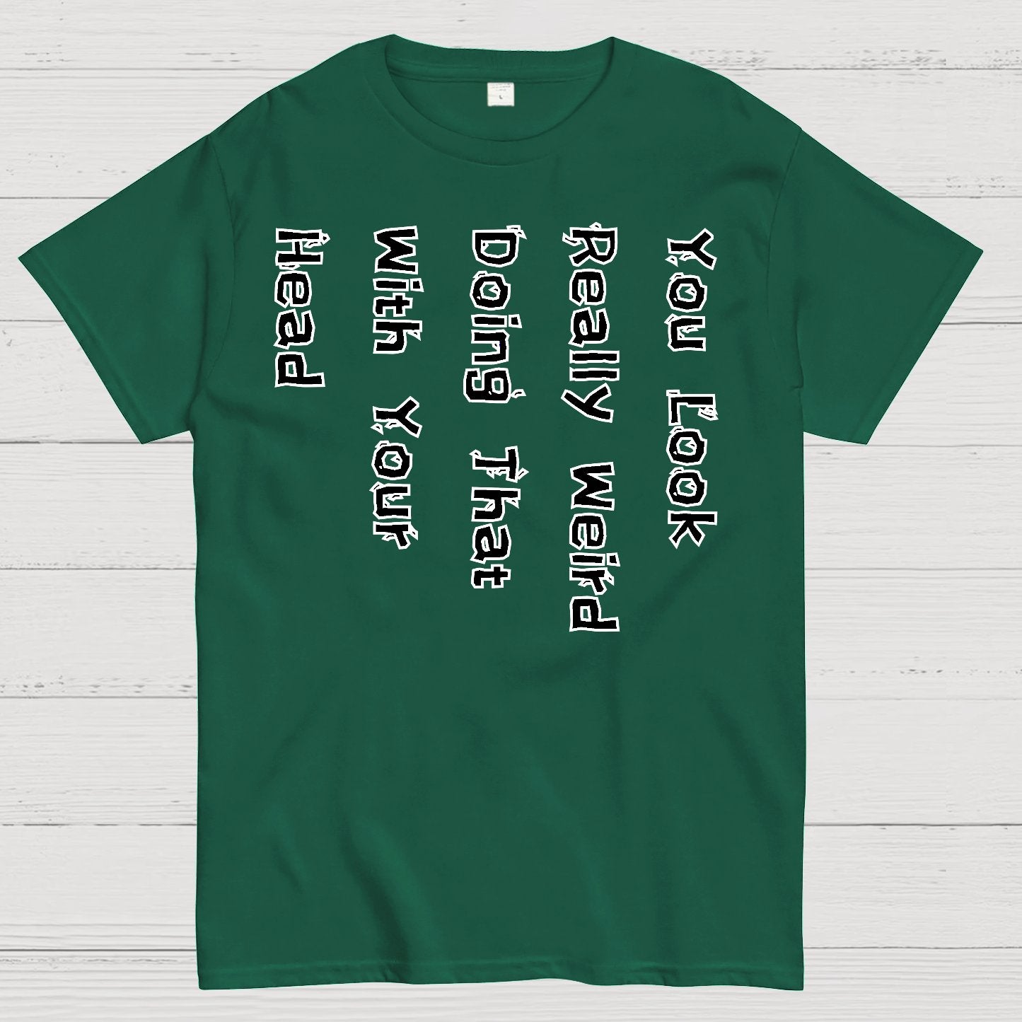 You Look Weird Geek T-Shirt