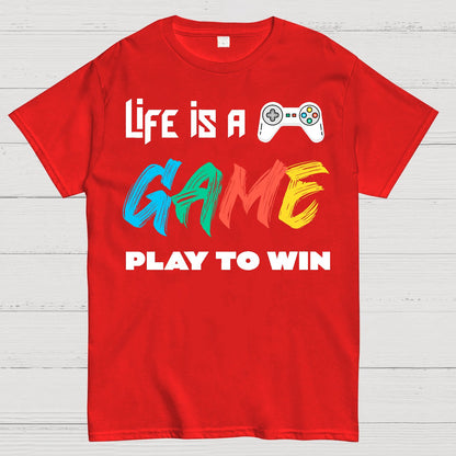 Life Is a Game Play To Win Geek T-Shirt