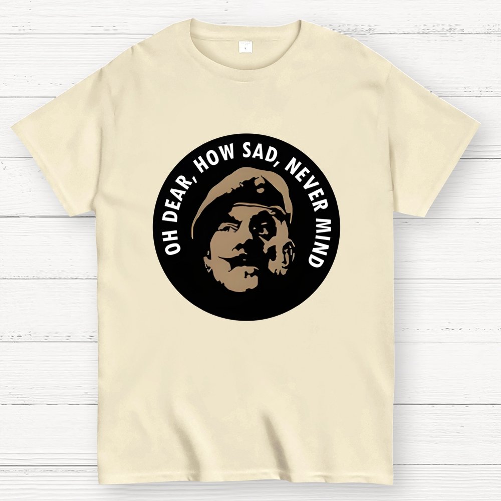 Oh Dear, How Sad, Never Mind Geek T-Shirt