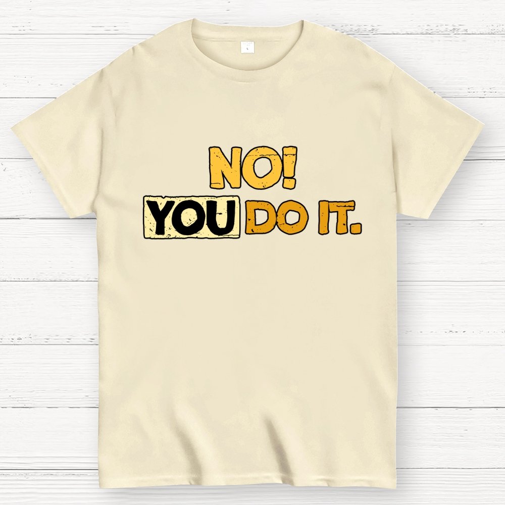 No! You Do it! Geek T-Shirt