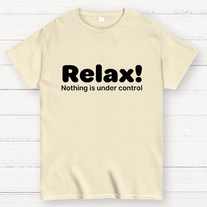 Relax! Nothing is Under Control Geek T-Shirt
