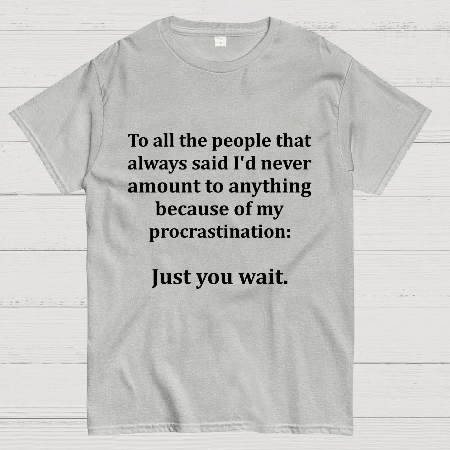 Procrastination Is Just About Waiting Geek T-Shirt