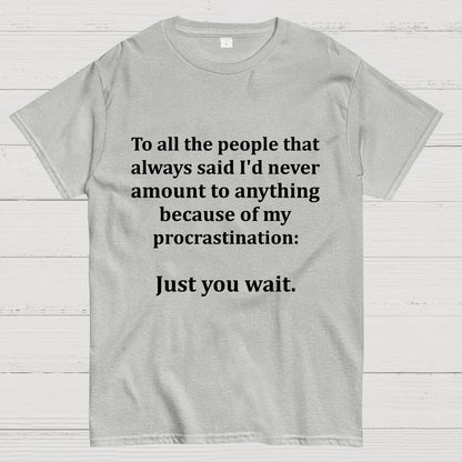 Procrastination Is Just About Waiting Geek T-Shirt