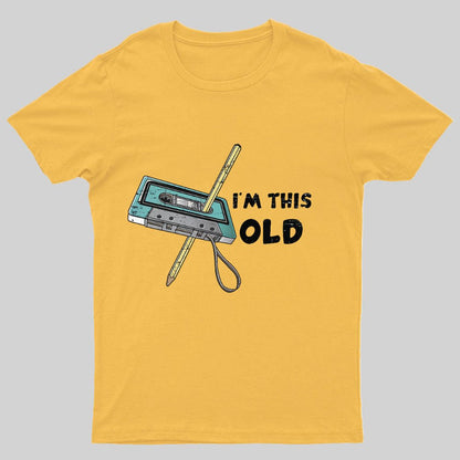 I鈥榤 This Old 鈥橤eeky T-Shirt