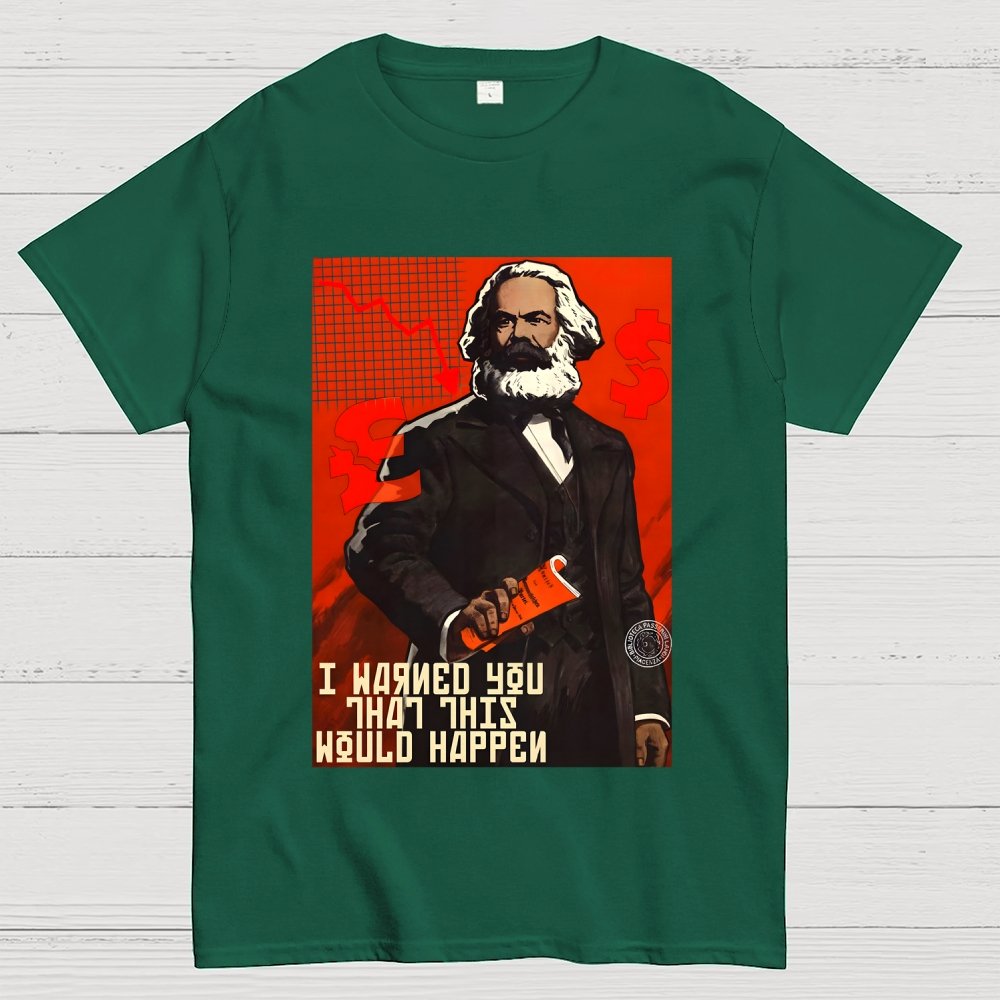 Warned You This Would Happen Karl Marx  Geek T-Shirt