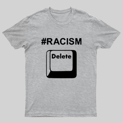 Delete Racism Now Geeky T-Shirt