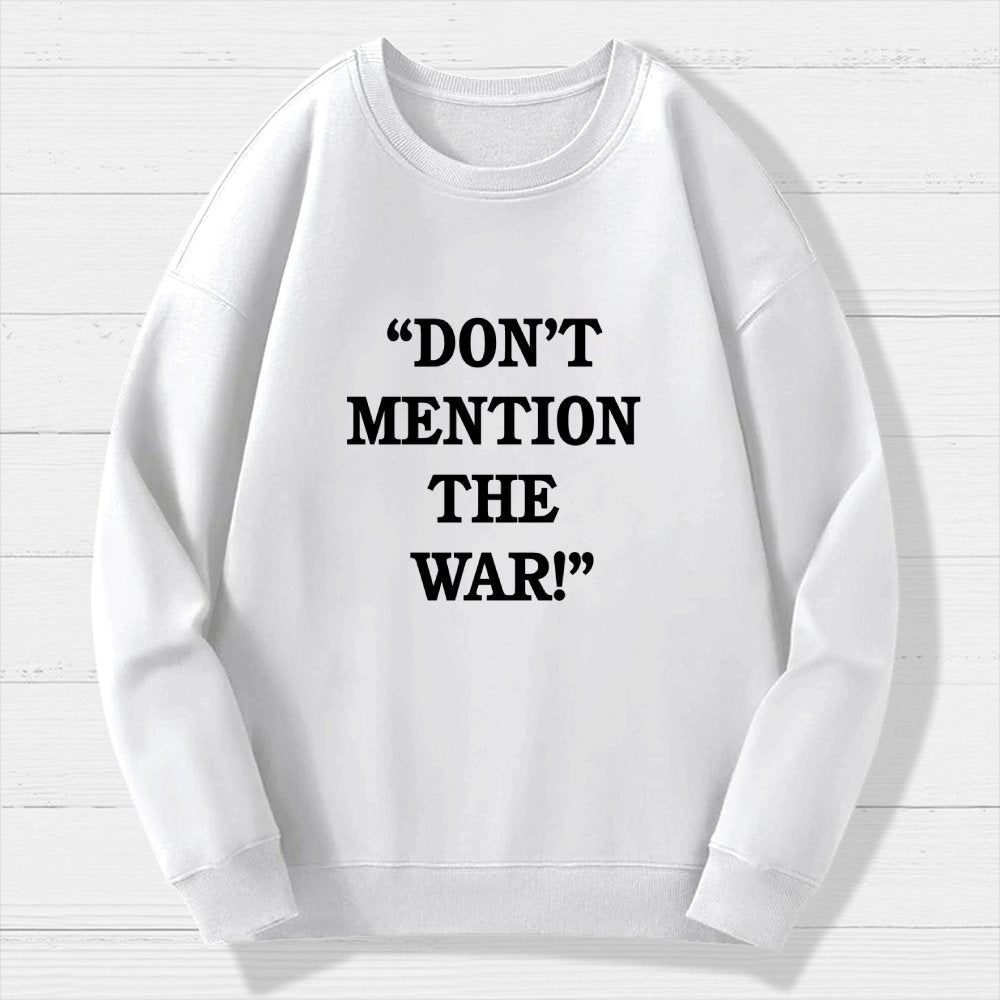 Don’t Mention The War Geek Cotton Sweatshirt