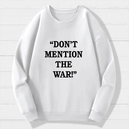 Don’t Mention The War Geek Cotton Sweatshirt