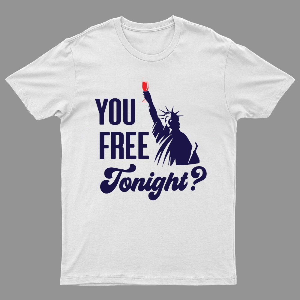 YOU FREE TONIGHT? 4th of July Geeky T-Shirt
