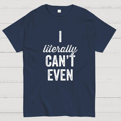 I Literally Can't Even Geeky T-Shirt