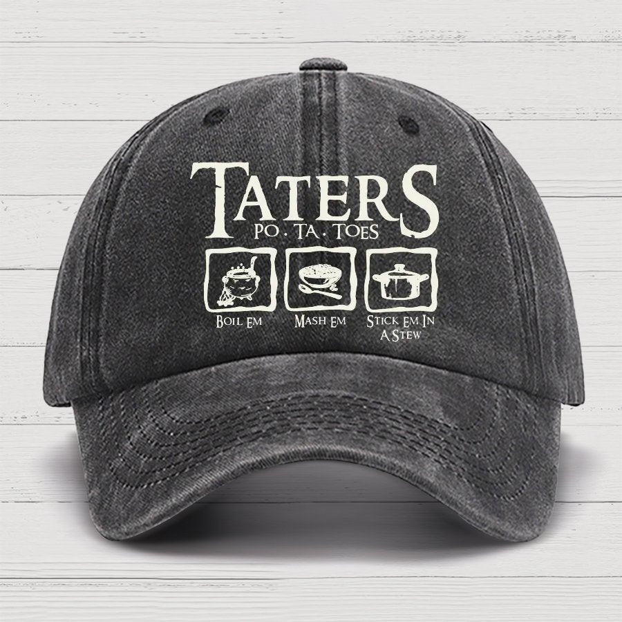 Taters Boil Em Mash Em Stick it in a Stew Cotton Hat