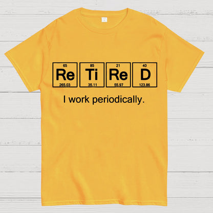 Retired I Work Periodically Geek T-Shirt