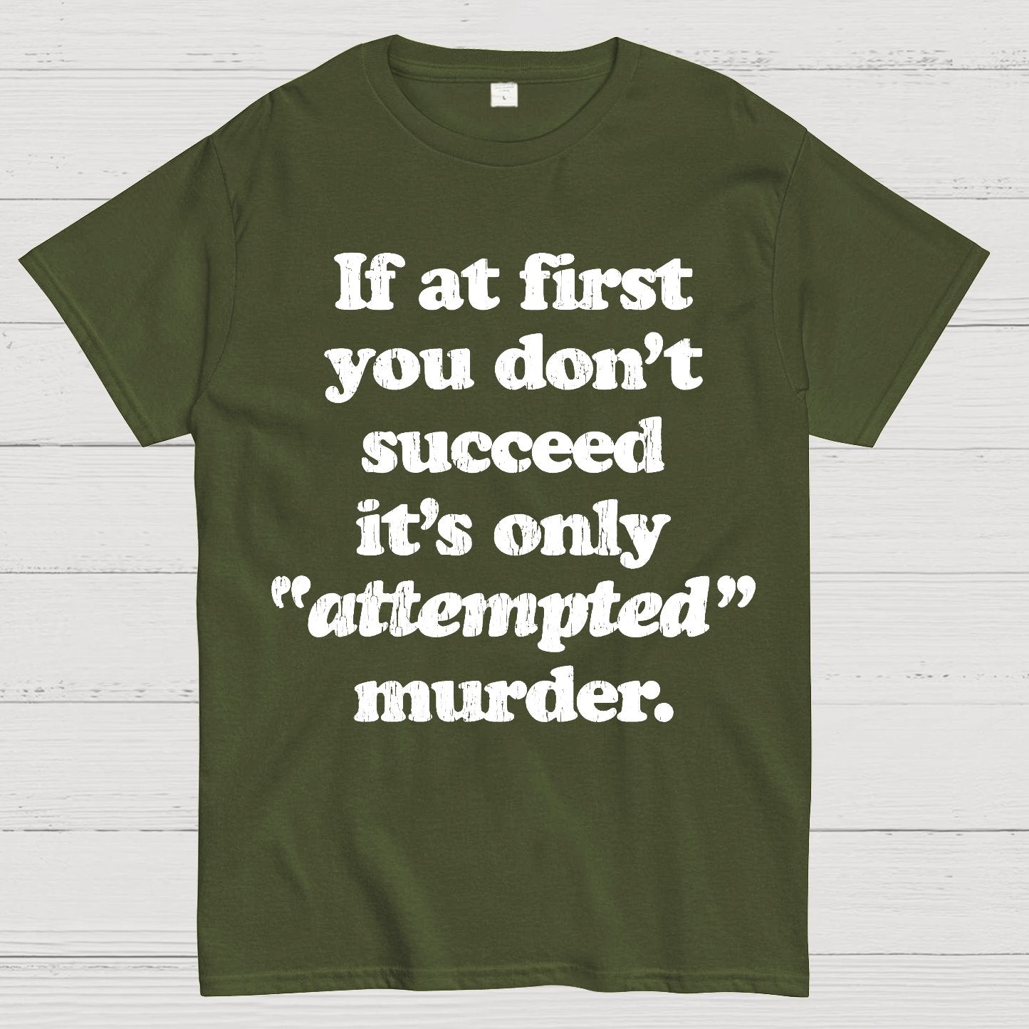 If At First You Dont Succeed Its Attempted Murder Sarcastic Geek T-Shirt