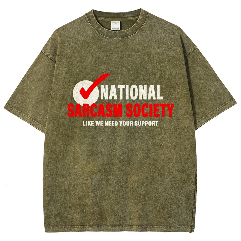 National Sarcasm Society Like We Need Your Support Vintage Distressed T-shirt